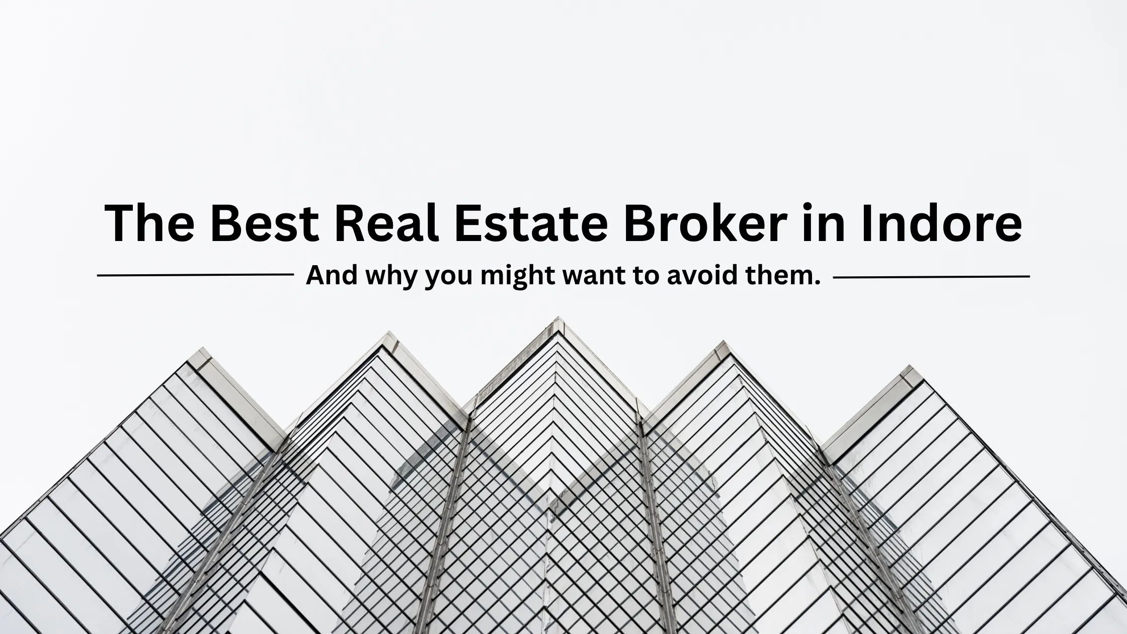 The Best Real Estate Broker in Indore, and Why You Might Want to Avoid Them